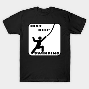 Just Keep Swinging T-Shirt